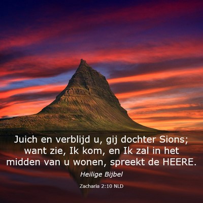 Picture 03 - Zacharia 2:10 NLD - Juich en verblijd u, gij dochter Sions; want zie, - Bible Verse Picture