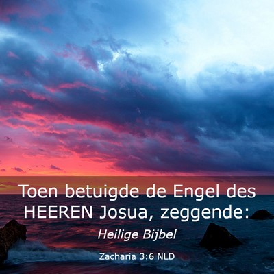 Picture 03 - Zacharia 3:6 NLD - Toen betuigde de Engel des HEEREN Josua, - Bible Verse Picture