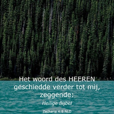 Picture 03 - Zacharia 4:8 NLD - Het woord des HEEREN geschiedde verder tot mij, - Bible Verse Picture