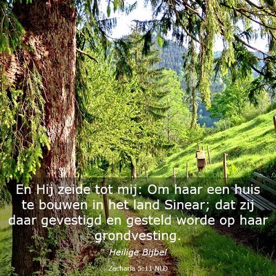 Picture 03 - Zacharia 5:11 NLD - En Hij zeide tot mij: Om haar een huis te bouwen - Bible Verse Picture