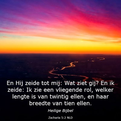 Picture 03 - Zacharia 5:2 NLD - En Hij zeide tot mij: Wat ziet gij? En ik zeide: - Bible Verse Picture