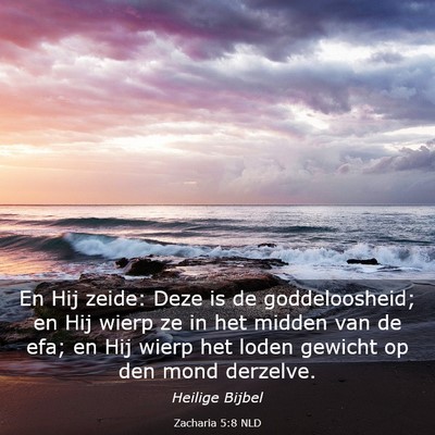 Picture 03 - Zacharia 5:8 NLD - En Hij zeide: Deze is de goddeloosheid; en Hij - Bible Verse Picture