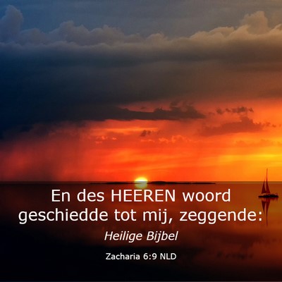 Picture 03 - Zacharia 6:9 NLD - En des HEEREN woord geschiedde tot mij, - Bible Verse Picture