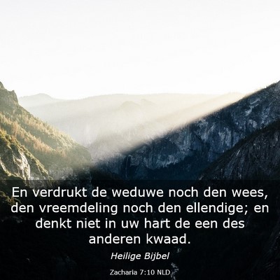 Picture 03 - Zacharia 7:10 NLD - En verdrukt de weduwe noch den wees, den - Bible Verse Picture