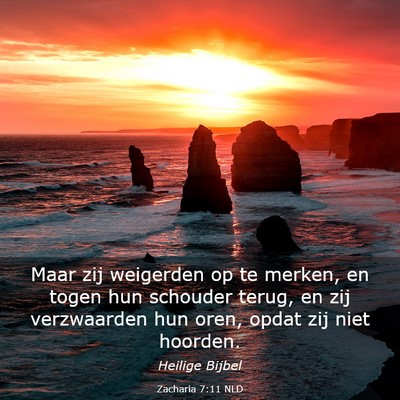 Picture 03 - Zacharia 7:11 NLD - Maar zij weigerden op te merken, en togen hun - Bible Verse Picture