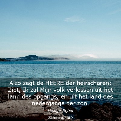 Picture 03 - Zacharia 8:7 NLD - Alzo zegt de HEERE der heirscharen: Ziet, Ik zal - Bible Verse Picture