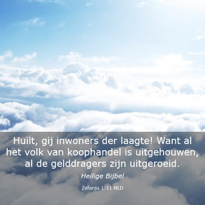 Picture 03 - Zefanja 1:11 NLD - Huilt, gij inwoners der laagte! Want al het volk - Bible Verse Picture