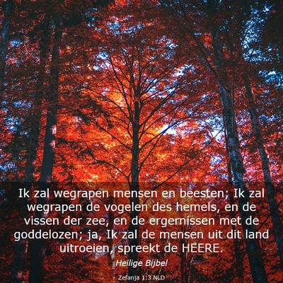 Picture 03 - Zefanja 1:3 NLD - Ik zal wegrapen mensen en beesten; Ik zal - Bible Verse Picture