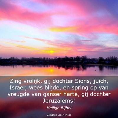 Picture 03 - Zefanja 3:14 NLD - Zing vrolijk, gij dochter Sions, juich, Israel; - Bible Verse Picture