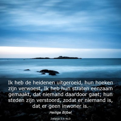 Picture 03 - Zefanja 3:6 NLD - Ik heb de heidenen uitgeroeid, hun hoeken zijn - Bible Verse Picture