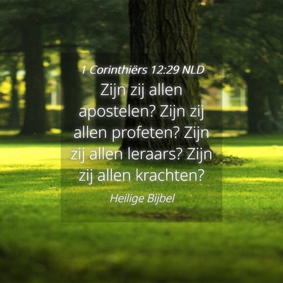 Picture 04 - 1 Corinthiërs 12:29 NLD - Zijn zij allen apostelen? Zijn zij allen - Bible Verse Picture