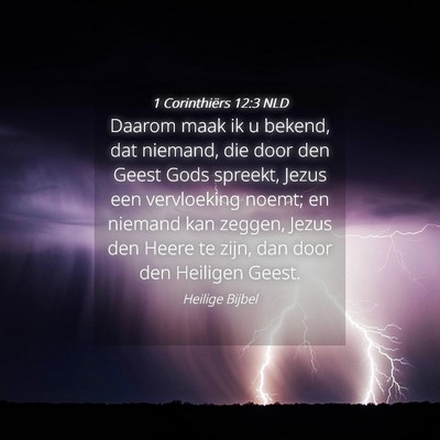 Picture 04 - 1 Corinthiërs 12:3 NLD - Daarom maak ik u bekend, dat niemand, die door - Bible Verse Picture