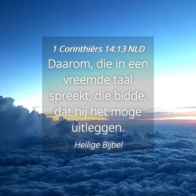 Picture 04 - 1 Corinthiërs 14:13 NLD - Daarom, die in een vreemde taal spreekt, die - Bible Verse Picture
