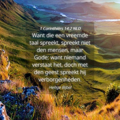 Picture 04 - 1 Corinthiërs 14:2 NLD - Want die een vreemde taal spreekt, spreekt niet - Bible Verse Picture