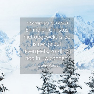 Picture 04 - 1 Corinthiërs 15:17 NLD - En indien Christus niet opgewekt is, zo is uw - Bible Verse Picture