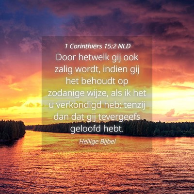 Picture 04 - 1 Corinthiërs 15:2 NLD - Door hetwelk gij ook zalig wordt, indien gij het - Bible Verse Picture