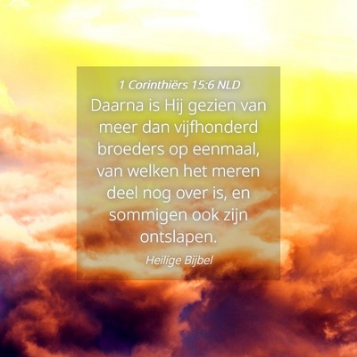 Picture 04 - 1 Corinthiërs 15:6 NLD - Daarna is Hij gezien van meer dan vijfhonderd - Bible Verse Picture