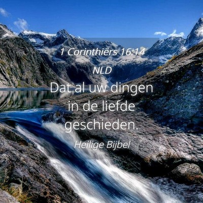 Picture 04 - 1 Corinthiërs 16:14 NLD - Dat al uw dingen in de liefde - Bible Verse Picture