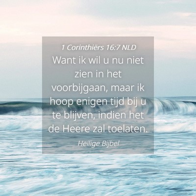 Picture 04 - 1 Corinthiërs 16:7 NLD - Want ik wil u nu niet zien in het voorbijgaan, - Bible Verse Picture