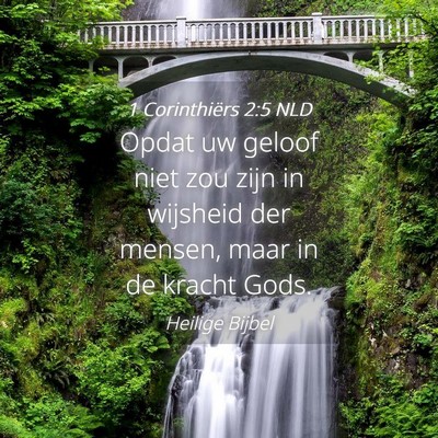 Picture 04 - 1 Corinthiërs 2:5 NLD - Opdat uw geloof niet zou zijn in wijsheid der - Bible Verse Picture
