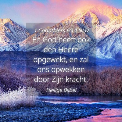Picture 04 - 1 Corinthiërs 6:14 NLD - En God heeft ook den Heere opgewekt, en zal ons - Bible Verse Picture