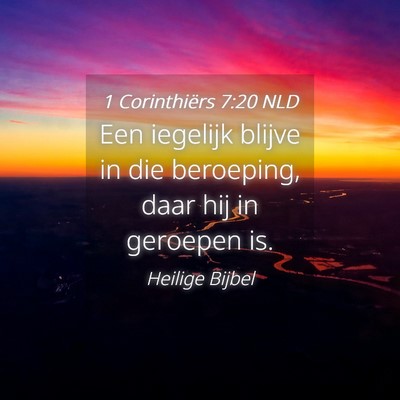Picture 04 - 1 Corinthiërs 7:20 NLD - Een iegelijk blijve in die beroeping, daar hij in - Bible Verse Picture