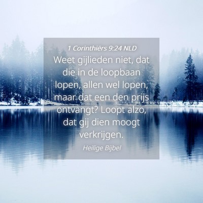 Picture 04 - 1 Corinthiërs 9:24 NLD - Weet gijlieden niet, dat die in de loopbaan - Bible Verse Picture