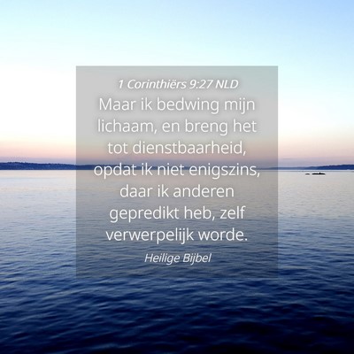 Picture 04 - 1 Corinthiërs 9:27 NLD - Maar ik bedwing mijn lichaam, en breng het tot - Bible Verse Picture