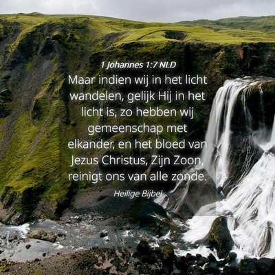 Picture 04 - 1 Johannes 1:7 NLD - Maar indien wij in het licht wandelen, gelijk Hij - Bible Verse Picture