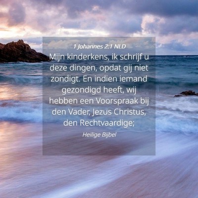 Picture 04 - 1 Johannes 2:1 NLD - Mijn kinderkens, ik schrijf u deze dingen, opdat - Bible Verse Picture