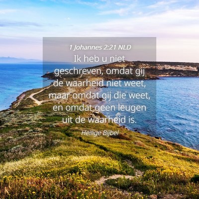 Picture 04 - 1 Johannes 2:21 NLD - Ik heb u niet geschreven, omdat gij de waarheid - Bible Verse Picture