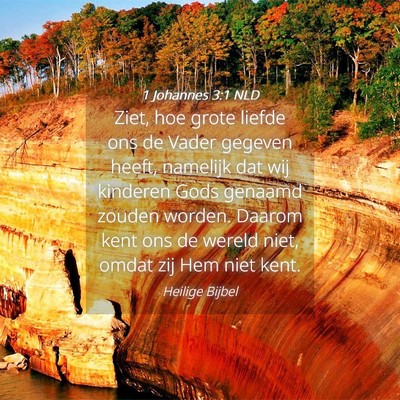 Picture 04 - 1 Johannes 3:1 NLD - Ziet, hoe grote liefde ons de Vader gegeven - Bible Verse Picture