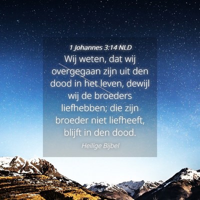 Picture 04 - 1 Johannes 3:14 NLD - Wij weten, dat wij overgegaan zijn uit den dood - Bible Verse Picture
