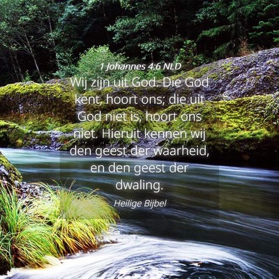 Picture 04 - 1 Johannes 4:6 NLD - Wij zijn uit God. Die God kent, hoort ons; die - Bible Verse Picture