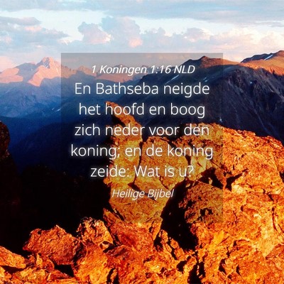 Picture 04 - 1 Koningen 1:16 NLD - En Bathseba neigde het hoofd en boog zich neder - Bible Verse Picture