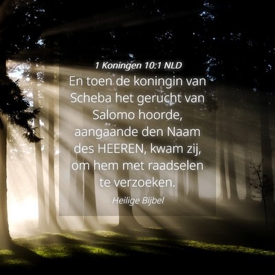 Picture 04 - 1 Koningen 10:1 NLD - En toen de koningin van Scheba het gerucht van - Bible Verse Picture