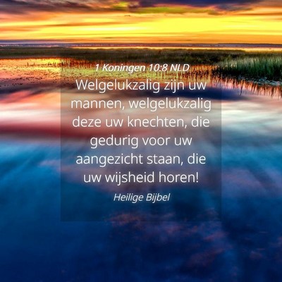 Picture 04 - 1 Koningen 10:8 NLD - Welgelukzalig zijn uw mannen, welgelukzalig deze - Bible Verse Picture