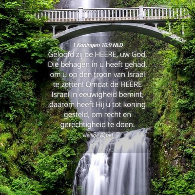 Picture 04 - 1 Koningen 10:9 NLD - Geloofd zij de HEERE, uw God, Die behagen in u - Bible Verse Picture