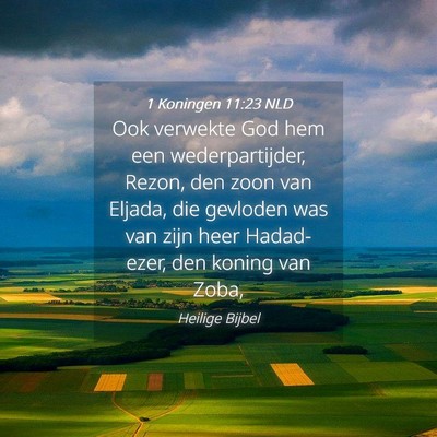 Picture 04 - 1 Koningen 11:23 NLD - Ook verwekte God hem een wederpartijder, Rezon, - Bible Verse Picture