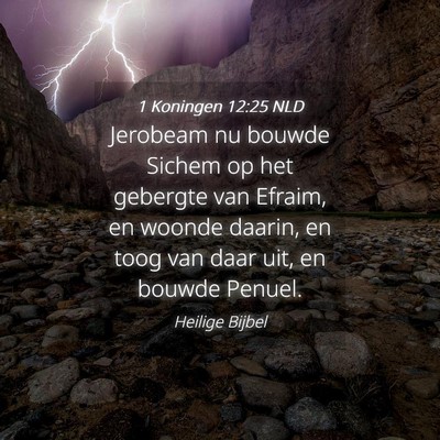Picture 04 - 1 Koningen 12:25 NLD - Jerobeam nu bouwde Sichem op het gebergte van - Bible Verse Picture