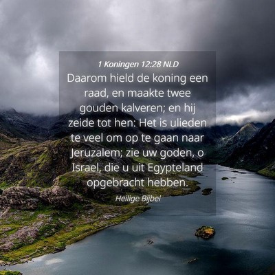Picture 04 - 1 Koningen 12:28 NLD - Daarom hield de koning een raad, en maakte twee - Bible Verse Picture