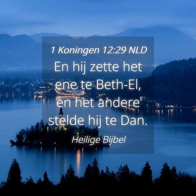 Picture 04 - 1 Koningen 12:29 NLD - En hij zette het ene te Beth-El, en het andere - Bible Verse Picture