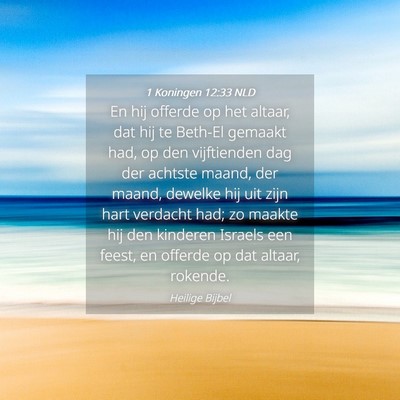Picture 04 - 1 Koningen 12:33 NLD - En hij offerde op het altaar, dat hij te Beth-El - Bible Verse Picture