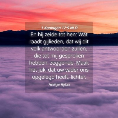 Picture 04 - 1 Koningen 12:9 NLD - En hij zeide tot hen: Wat raadt gijlieden, dat - Bible Verse Picture