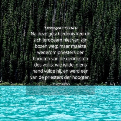 Picture 04 - 1 Koningen 13:33 NLD - Na deze geschiedenis keerde zich Jerobeam niet - Bible Verse Picture