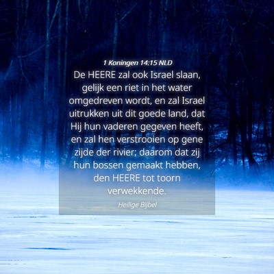 Picture 04 - 1 Koningen 14:15 NLD - De HEERE zal ook Israel slaan, gelijk een riet in - Bible Verse Picture