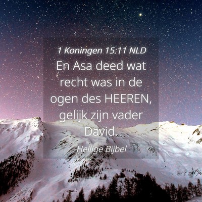 Picture 04 - 1 Koningen 15:11 NLD - En Asa deed wat recht was in de ogen des HEEREN, - Bible Verse Picture