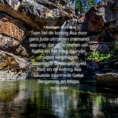 Picture 04 - 1 Koningen 15:22 NLD - Toen liet de koning Asa door gans Juda uitroepen - Bible Verse Picture