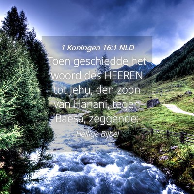 Picture 04 - 1 Koningen 16:1 NLD - Toen geschiedde het woord des HEEREN tot Jehu, - Bible Verse Picture