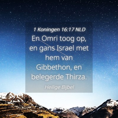 Picture 04 - 1 Koningen 16:17 NLD - En Omri toog op, en gans Israel met hem van - Bible Verse Picture